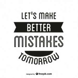 Faisons de meilleures erreurs demain! 